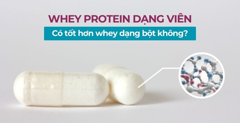 Whey Protein Dang Vien Co Tot Hon Whey Dang Bot 1728978936