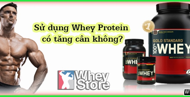Sử dụng Whey Protein có tăng cân không?