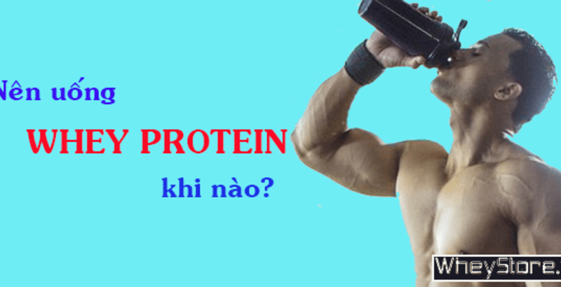 Nên uống Whey Protein khi nào thì tốt nhất? Trước hay sau khi tập