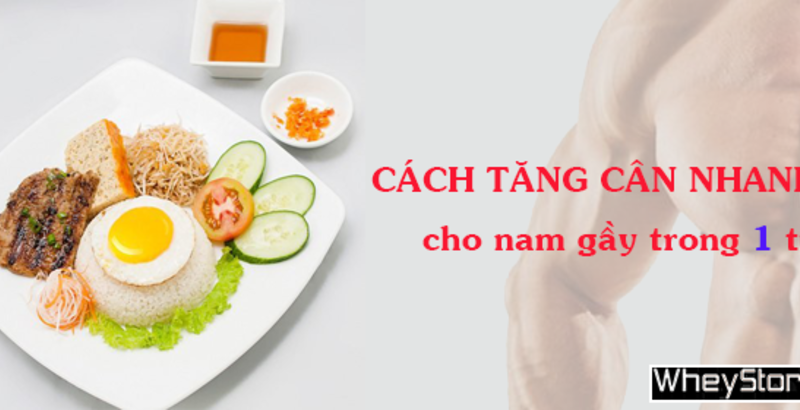 Cách tăng cân nhanh cho nam giới trong 1 tuần