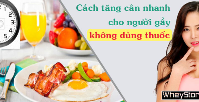 Cách tăng cân nhanh cho người gầy không dùng thuốc