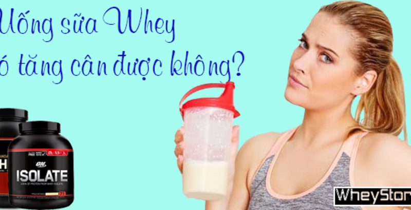 Uống sữa Whey có giúp người gầy tăng cân không?