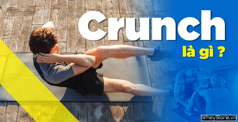 Crunch là gì? Hướng dẫn tập crunch đúng cách cho cơ bụng 6 múi