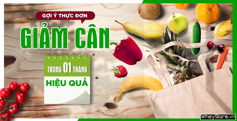 Thực đơn giảm cân trong 1 tháng khoa học hiệu quả