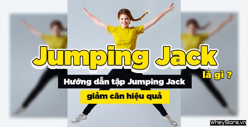 Jumping Jack là gì? Hướng dẫn tập Jumping Jack giảm cân hiệu quả