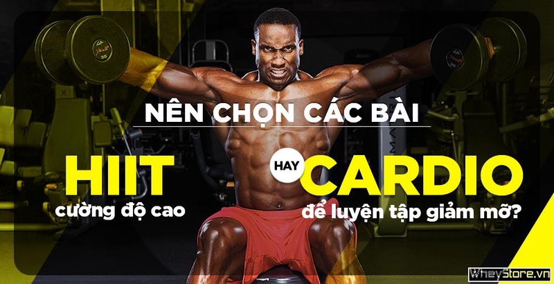 Nên chọn các bài HIIT cường độ cao hay Cardio để luyện tập giảm mỡ?