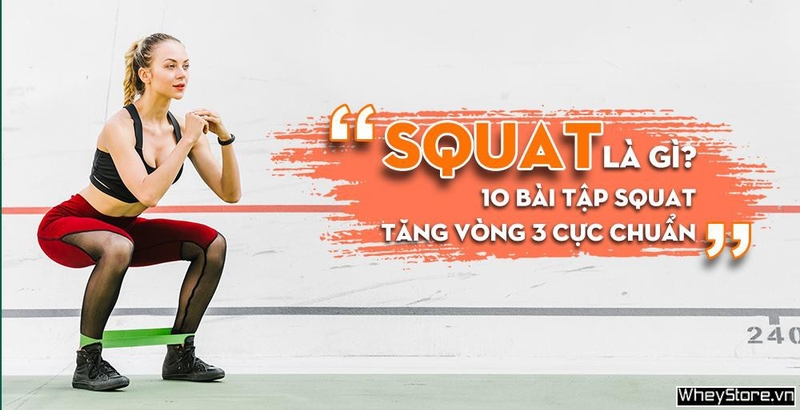 Squat là gì? 10 bài tập squat tăng vòng 3 cực chuẩn