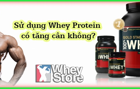 Sử dụng Whey Protein có tăng cân không?