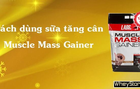 Cách dùng sữa tăng cân Muscle Mass Gainer