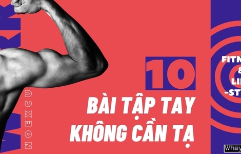 10 bài tập tay không cần tạ tốt nhất dễ dàng thực hiện tại nhà