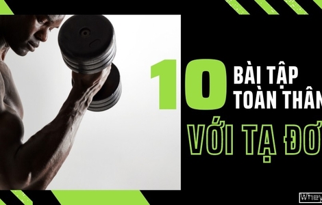 10 bài tập toàn thân với tạ đơn dễ dàng tập luyện tại nhà