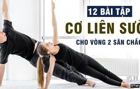 12 bài tập cơ liên sườn cho vòng 2 săn chắc, hiện rõ múi bụng