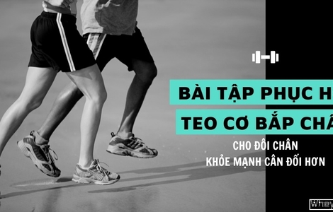 13 bài tập phục hồi teo cơ bắp chân cho đôi chân khỏe mạnh cân đối