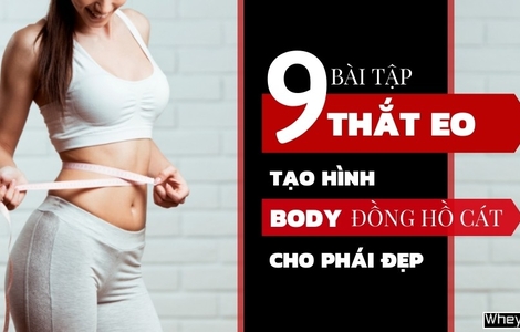 9 bài tập thắt eo - tạo hình body “đồng hồ cát” cho phái đẹp