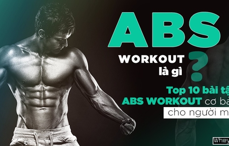 Abs workout là gì? Top 10 bài tập abs workout cơ bản cho người mới