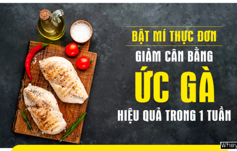 Bật mí thực đơn giảm cân bằng ức gà trong 1 tuần hiệu quả