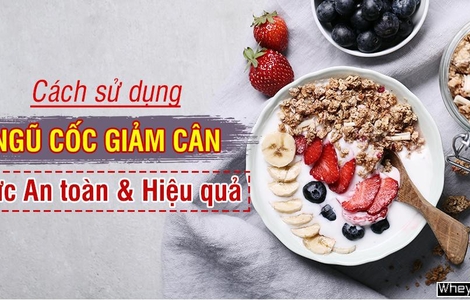 Cách sử dụng ngũ cốc giảm cân an toàn và cực hiệu quả