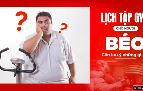 Lên lịch tập gym cho người béo cần lưu ý những gì ?