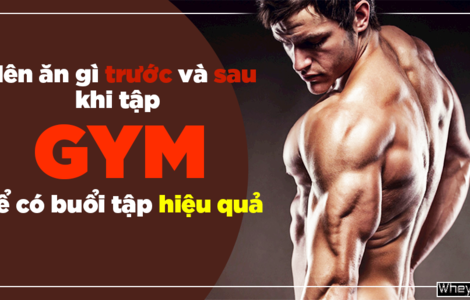Ăn gì trước và sau khi tập Gym? 14 thực phẩm nên ăn tốt nhất