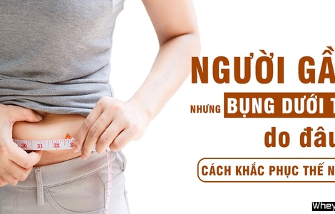 Người gầy nhưng bụng dưới to do đâu? Cách khắc phục thế nào?