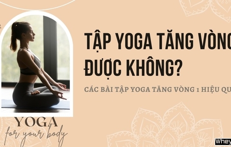 Tập yoga có tăng vòng 1 không? 7 bài tập yoga tăng vòng 1 hiệu quả