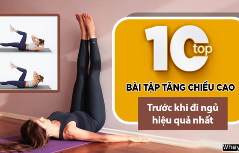 Top 10 bài tập tăng chiều cao trước khi đi ngủ hiệu quả nhất