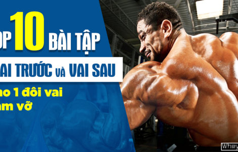 Top 10 các bài tập vai trước và sau hiệu quả cho người tập Gym
