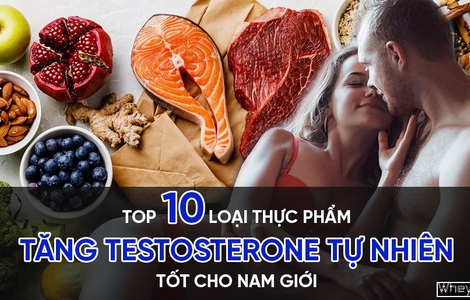 Top 10 loại thực phẩm tăng testosterone tự nhiên tốt cho nam giới