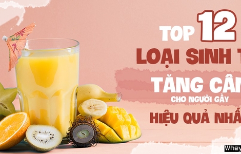 Top 12 loại sinh tố tăng cân cho người gầy hiệu quả nhất