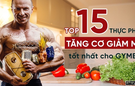 Top 15 thực phẩm tăng cơ giảm mỡ tốt nhất cho Gymer