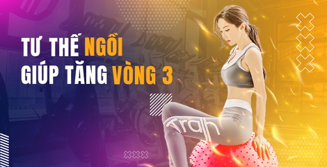3 tư thế ngồi giúp tăng vòng 3 và giúp body cân đối