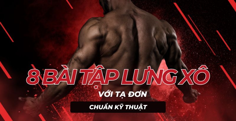 8 bài tập lưng xô với tạ đơn giúp vùng lưng đầy săn chắc