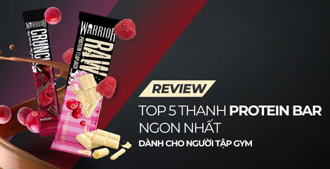 Top 5 thanh Protein bar ngon nhất dành cho người tập Gym