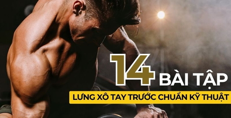 14 bài tập lưng xô tay trước chuẩn kỹ thuật cho phần thân trên vạm vỡ