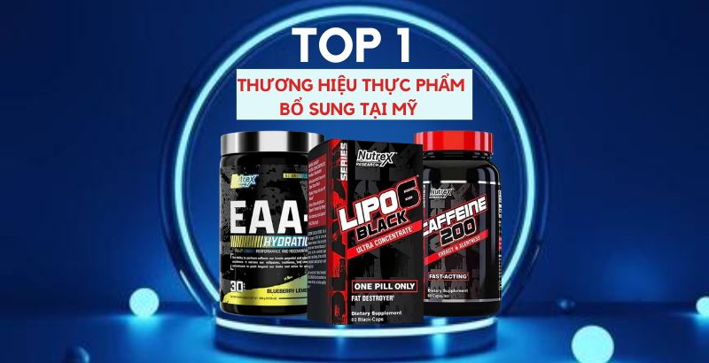 Nutrex Research – Thương hiệu thực phẩm bổ sung Top 1 tại Mỹ