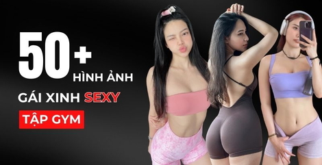 50+ ảnh gái sexy tập gym mặc đồ bó sát lộ body ngực nở mông cong