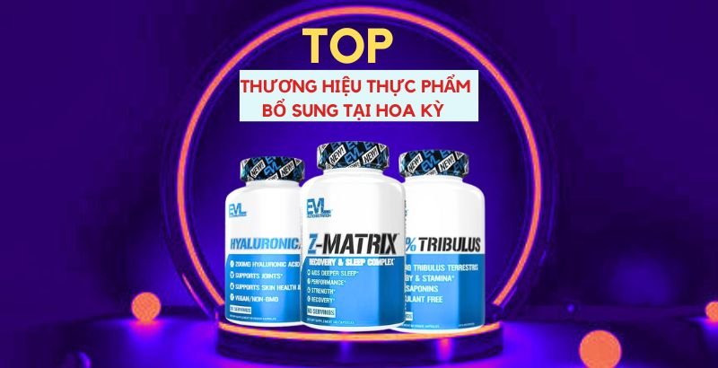 EVL Nutrition – TOP thương hiệu thực phẩm bổ sung tại Hoa Kỳ