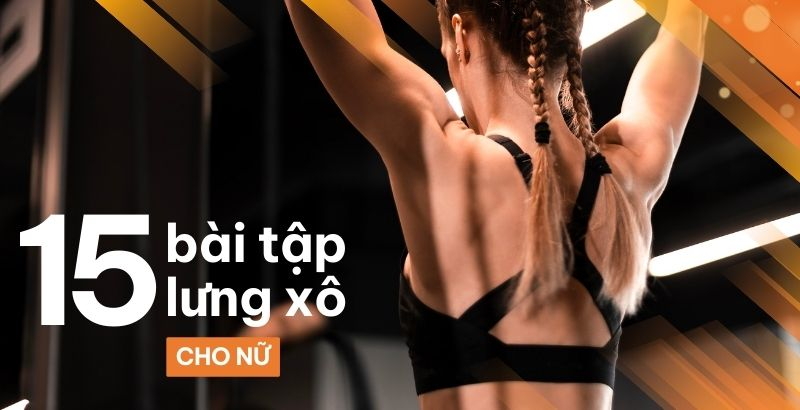 15 bài tập lưng xô cho nữ giúp form lưng săn chắc, giảm mỡ lưng hiệu quả