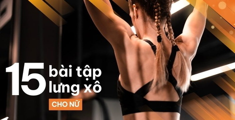 15 bài tập lưng xô cho nữ giúp form lưng săn chắc, giảm mỡ lưng hiệu quả