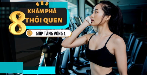 Khám phá 8 thói quen giúp tăng vòng 1 đơn giản tại nhà