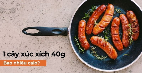 1 cây xúc xích 40g bao nhiêu calo? Nguy cơ béo phì khi ăn xúc xích