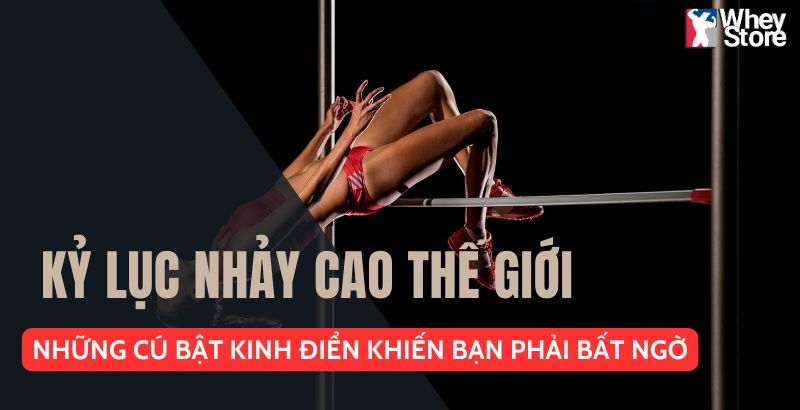 Kỷ Lục Nhảy Cao Thế Giới: Những Cú Bật Kinh Điển Chưa Ai Vượt Qua