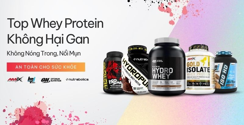Top whey protein không hại gan, không nóng trong nổi mụn