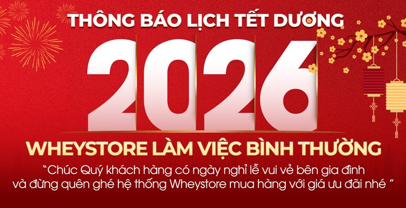 THÔNG BÁO: WHEYSTORE LÀM VIỆC XUYÊN TẾT DƯƠNG LỊCH 2026