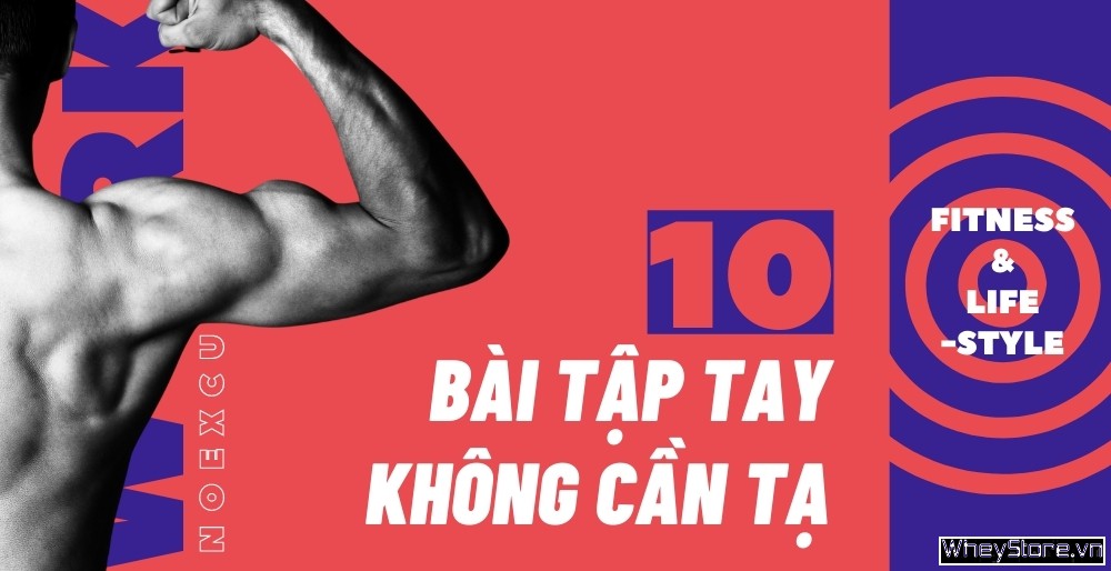 10 bài tập tay không cần tạ tốt nhất dễ dàng thực hiện tại nhà