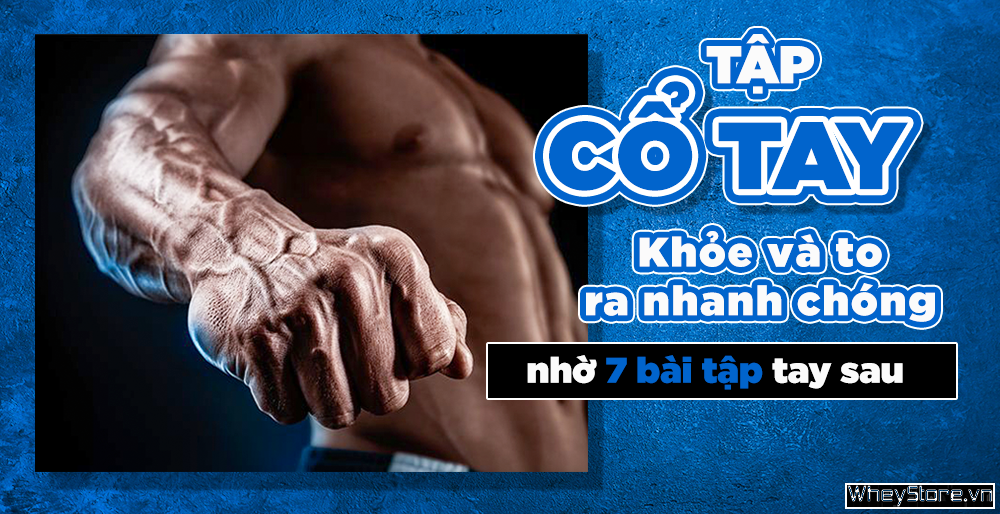 Tập cổ tay khỏe và to ra nhanh chóng nhờ 7 bài tập tay sau