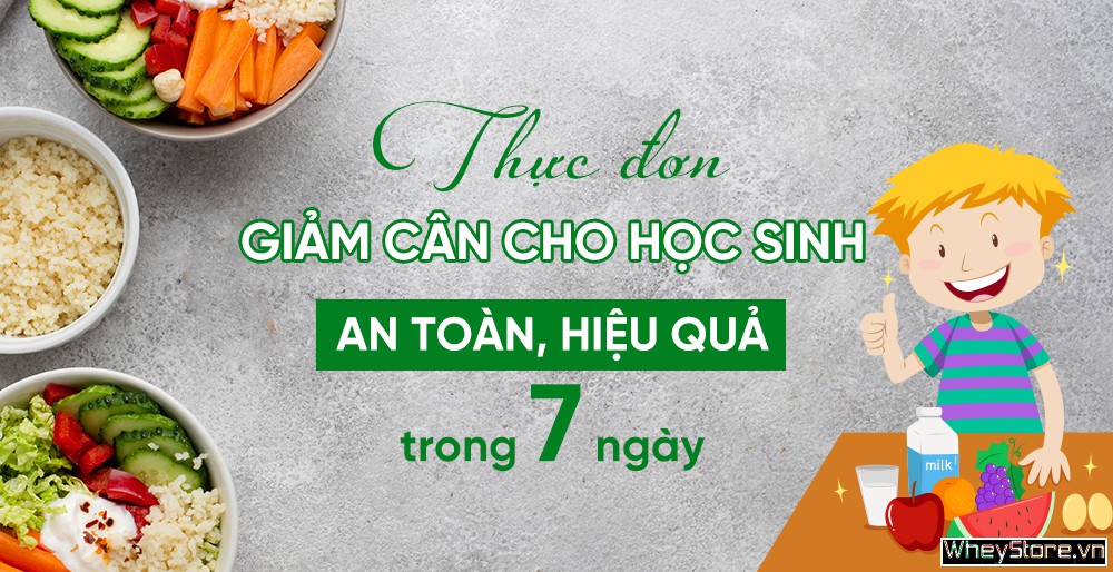 Thực đơn giảm cân cho học sinh trong 7 ngày tại nhà hiệu quả