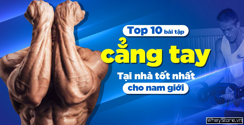 Top 10 bài tập cẳng tay tại nhà tốt nhất cho nam giới