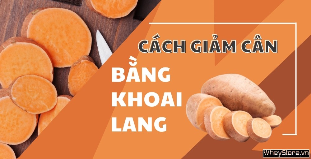 11 Cách Giảm Cân Bằng Khoai Lang Đốt Mỡ Nhanh Trong 1 Tuần