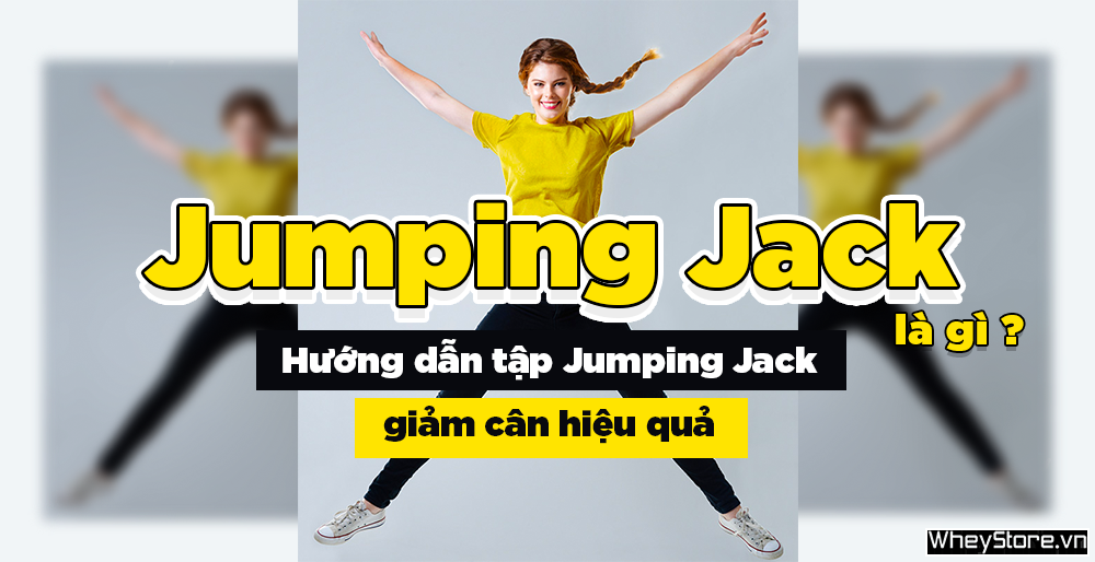 Jumping Jack là gì? Hướng dẫn tập Jumping Jack giảm cân hiệu quả